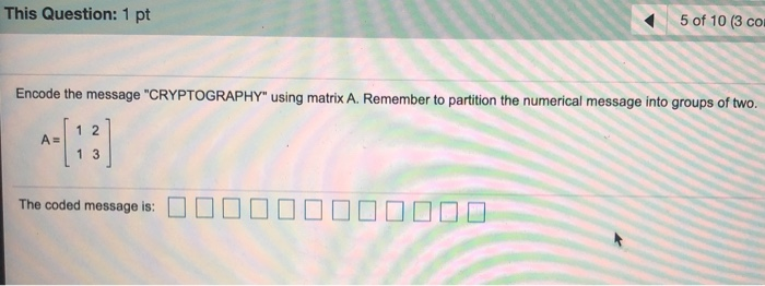Solved This Question: 1 pt 5 of 10 (3 Co Encode the message 