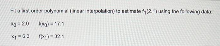 Solved Fit a first order polynomial (linear interpolation) | Chegg.com