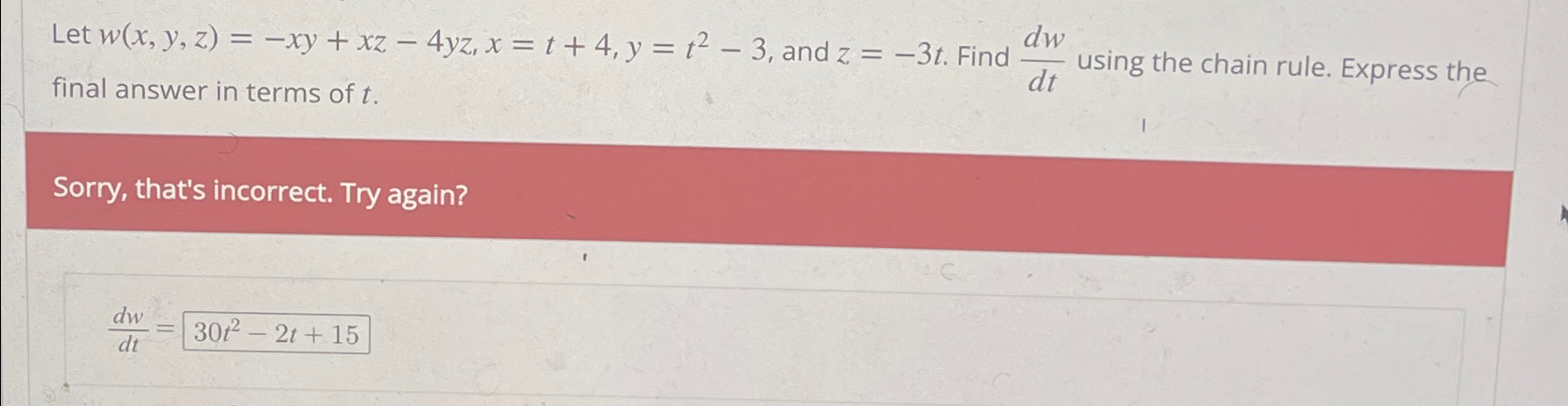 Solved Let w(x,y,z)=-xy+xz-4yz,x=t+4,y=t2-3, ﻿and z=-3t. | Chegg.com