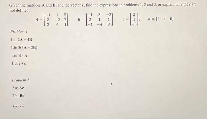 Solved Given The Matrices A And B, And The Vector C, Find | Chegg.com