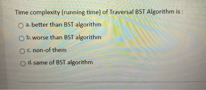 Solved Time complexity (running time) of Traversal BST | Chegg.com