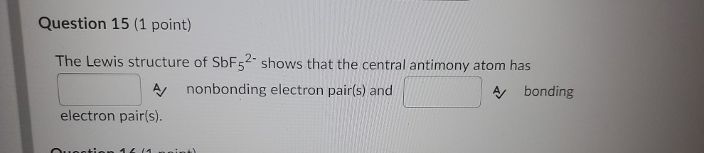 Solved Question 15 (1 point) The Lewis structure of SbF52- | Chegg.com