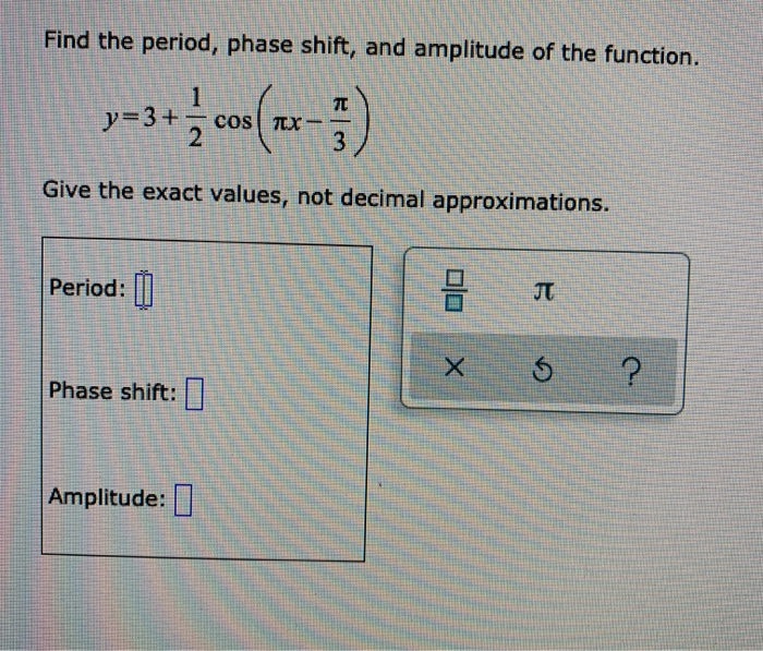 Solved Find the period, phase shift, and amplitude of the | Chegg.com