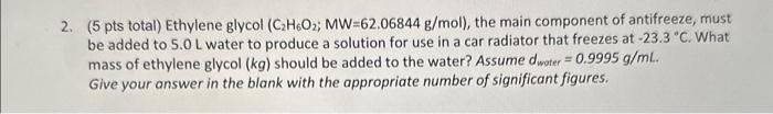 Solved 2. (5 pts total) Ethylene glycol (C2H6O2;MW=62.06844 | Chegg.com