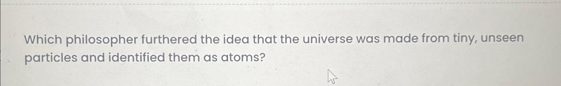 Solved Which philosopher furthered the idea that the | Chegg.com