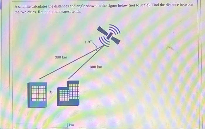 Solved A satellite calculates the distances and angle shown | Chegg.com