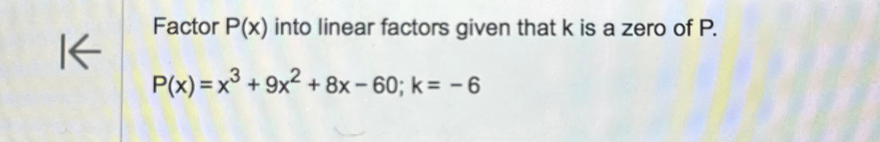 Solved Factor P(x) ﻿into linear factors given that k ﻿is a | Chegg.com