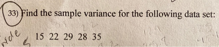 Solved 33) Find the sample variance for the following data | Chegg.com