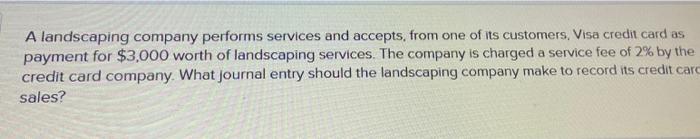 Solved A landscaping company performs services and accepts, | Chegg.com