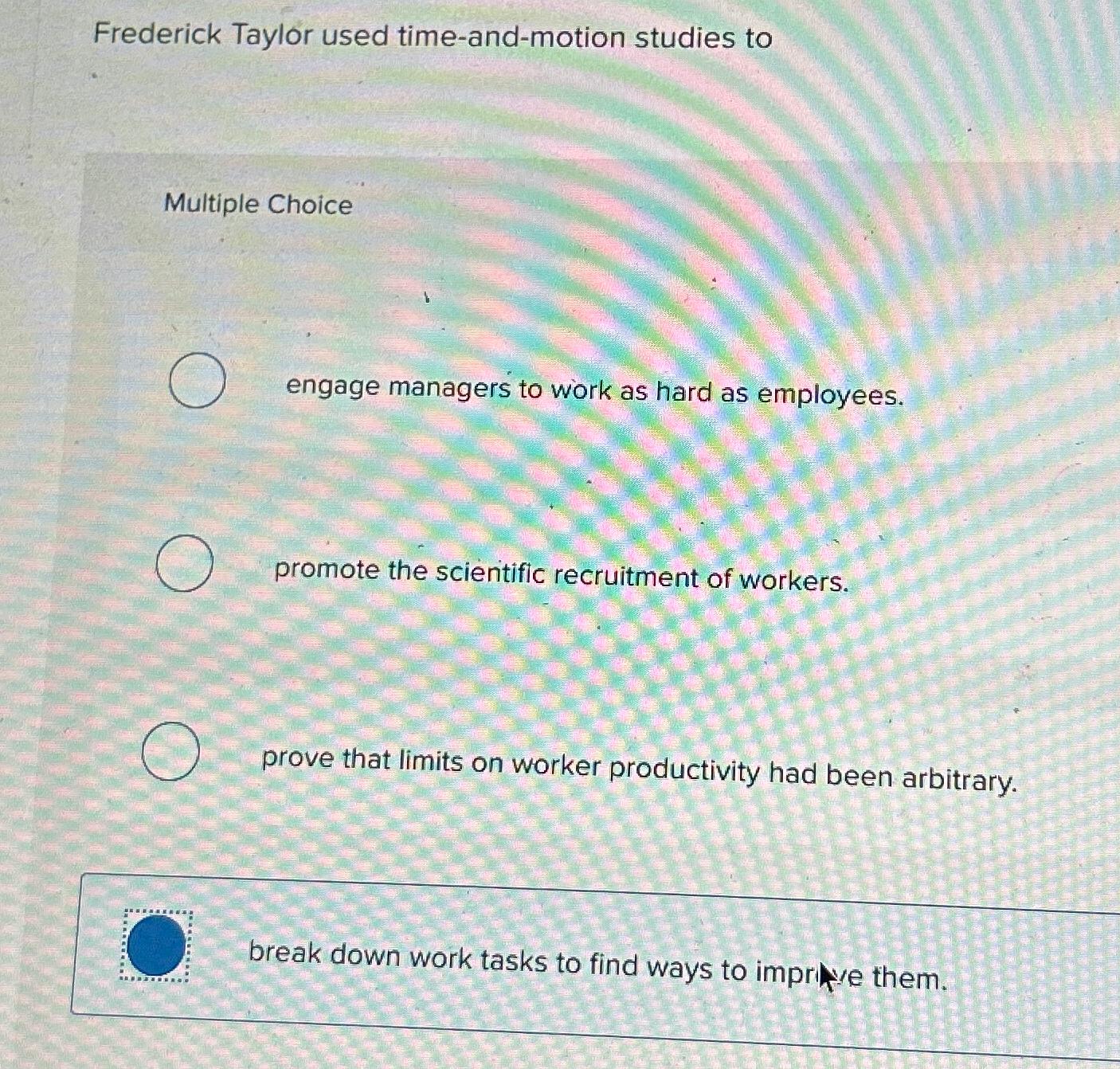 Solved Frederick Taylor Used Time-and-motion Studies | Chegg.com