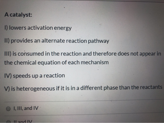 Solved A Catalyst 1 Lowers Activation Energy Ii Provides 9986