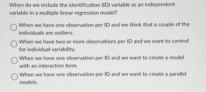 Solved When do we include the identification (ID) variable | Chegg.com