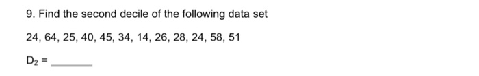 Solved 9. Find the second decile of the following data set | Chegg.com