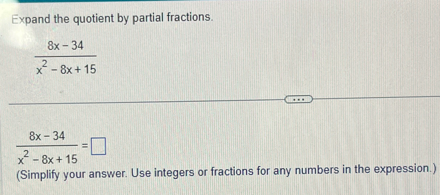 Solved Expand the quotient by partial | Chegg.com