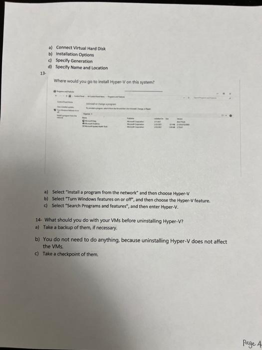 a) Connect Virtual Hard Disk
b) Installation Options
c) Specify Generation
d) Specify Name and Location
13-
Where would you g