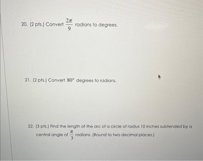 Solved 20. ( 2 pts.) Convert 92π radians to degrees. 21. ( 2 | Chegg.com