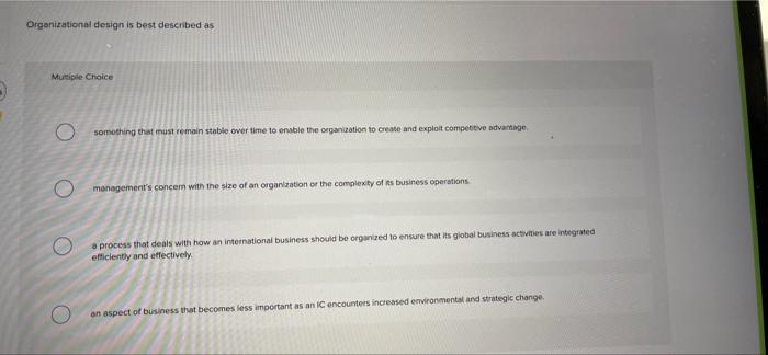 Organizational design is best described as Multiple | Chegg.com