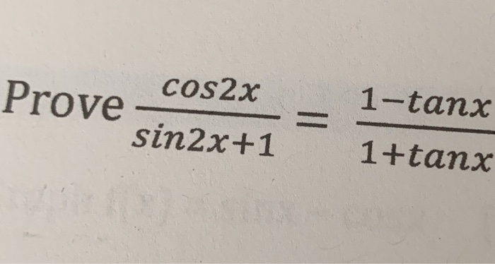 Solved Cos2x Prove Sin2x1 1 Tanx Ii 1tamx