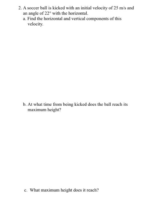 Solved 2. A soccer ball is kicked with an initial velocity