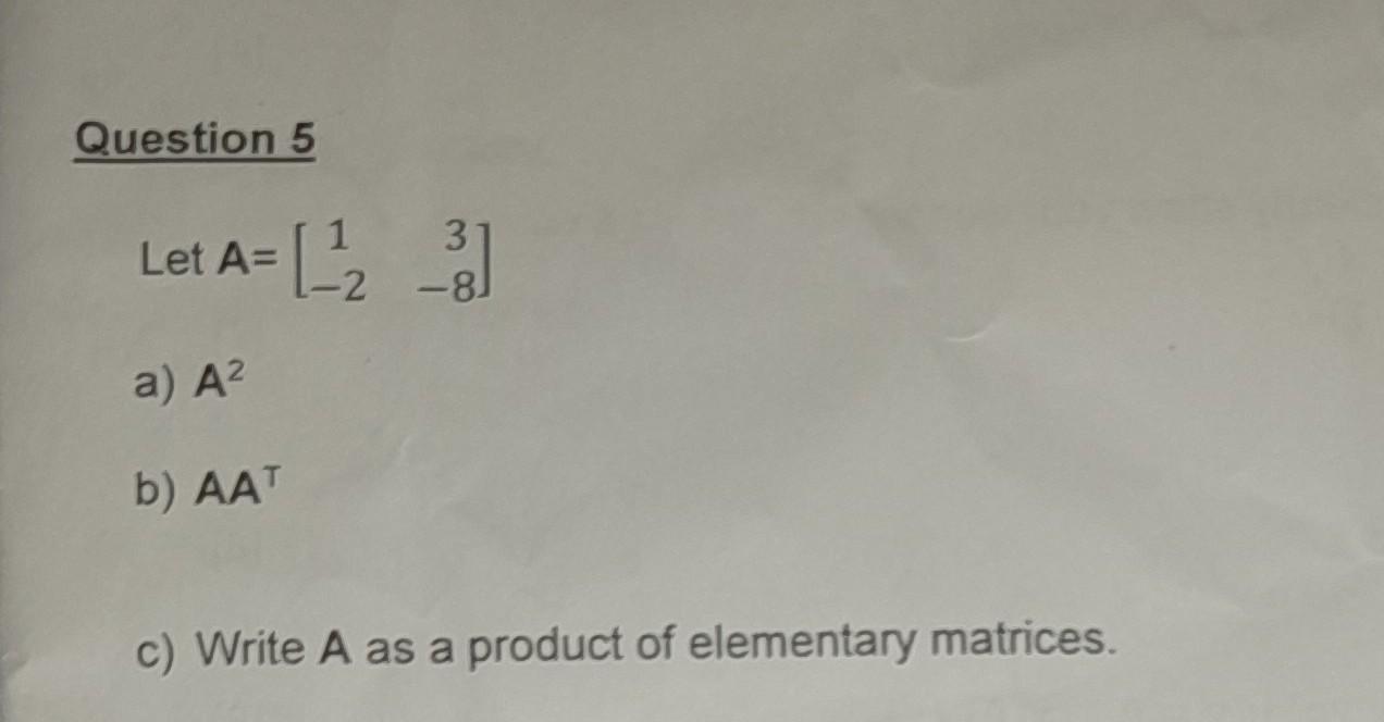 Solved Let A=[1−23−8] a) A2 b) AA⊤ c) Write A as a product | Chegg.com