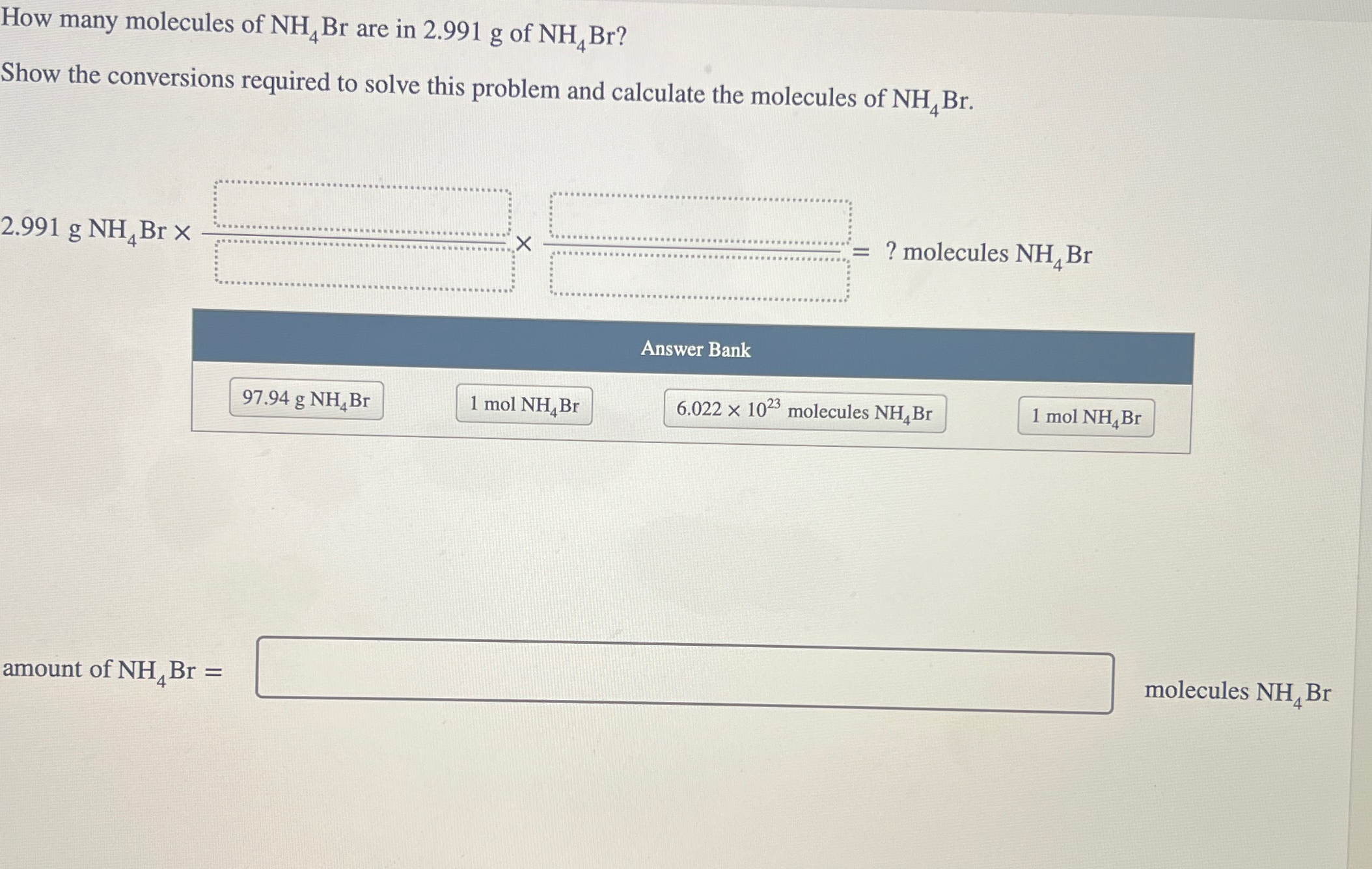 Solved How many molecules of NH4Br ﻿are in 2.991g ﻿of | Chegg.com