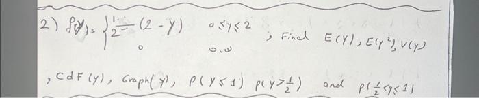 2) \( f(y)=\left\{\begin{array}{cc}\frac{1}{2-(2-y)} & 0 \leqslant y \leqslant 2 \\ 0 & 0, \omega\end{array}\right. \), find