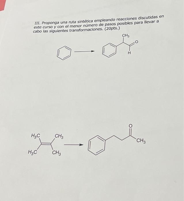 III. Proponga una ruta sintética empleando reacciones discutidas en este curso y con el menor número de pasos posibles para l