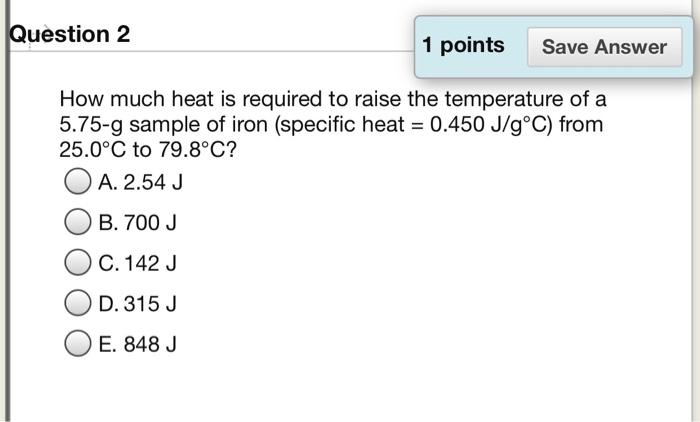 Solved Question 2 1 Points Save Answer How Much Heat Is R Chegg Com
