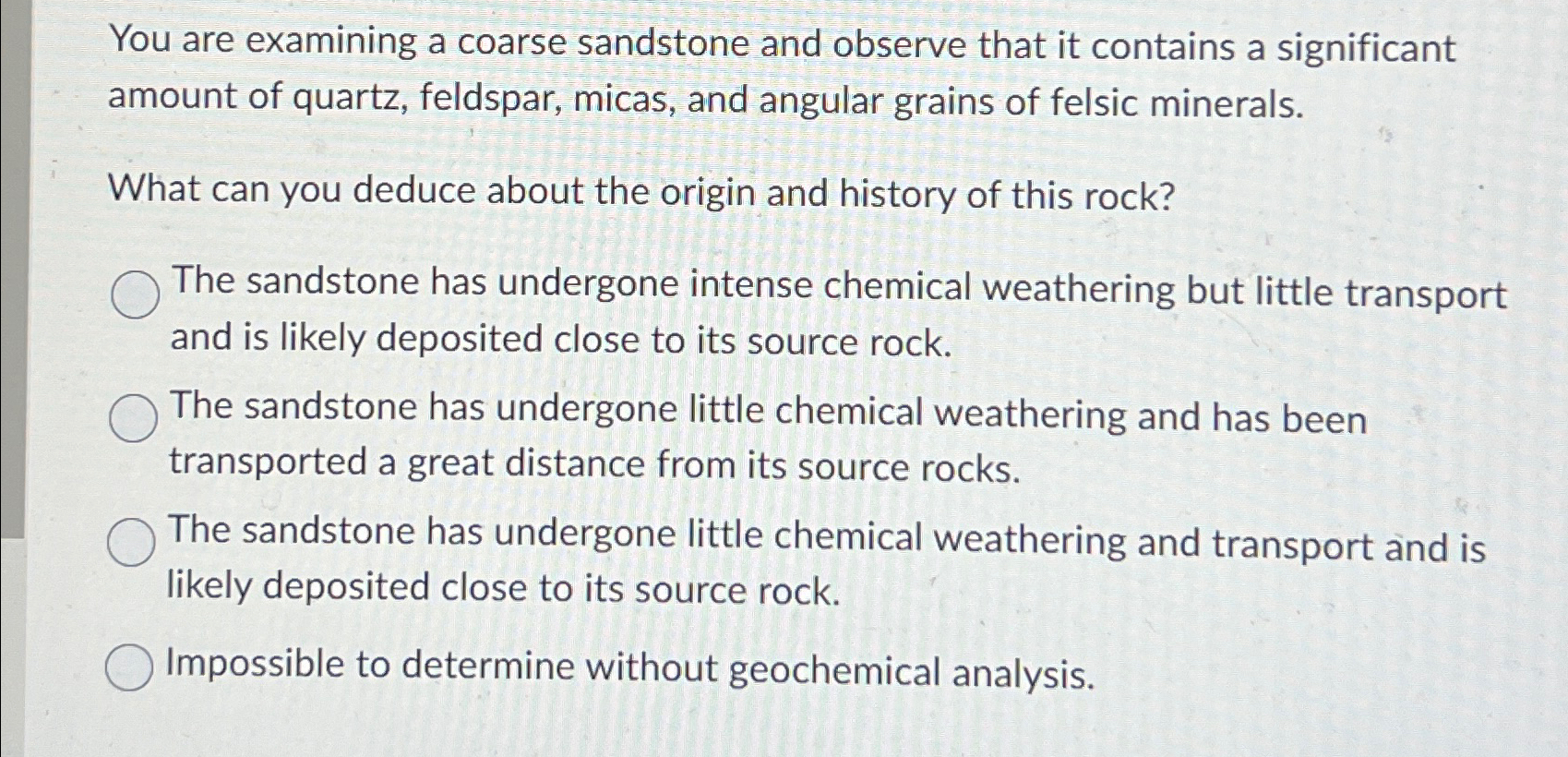 Solved You are examining a coarse sandstone and observe that | Chegg.com