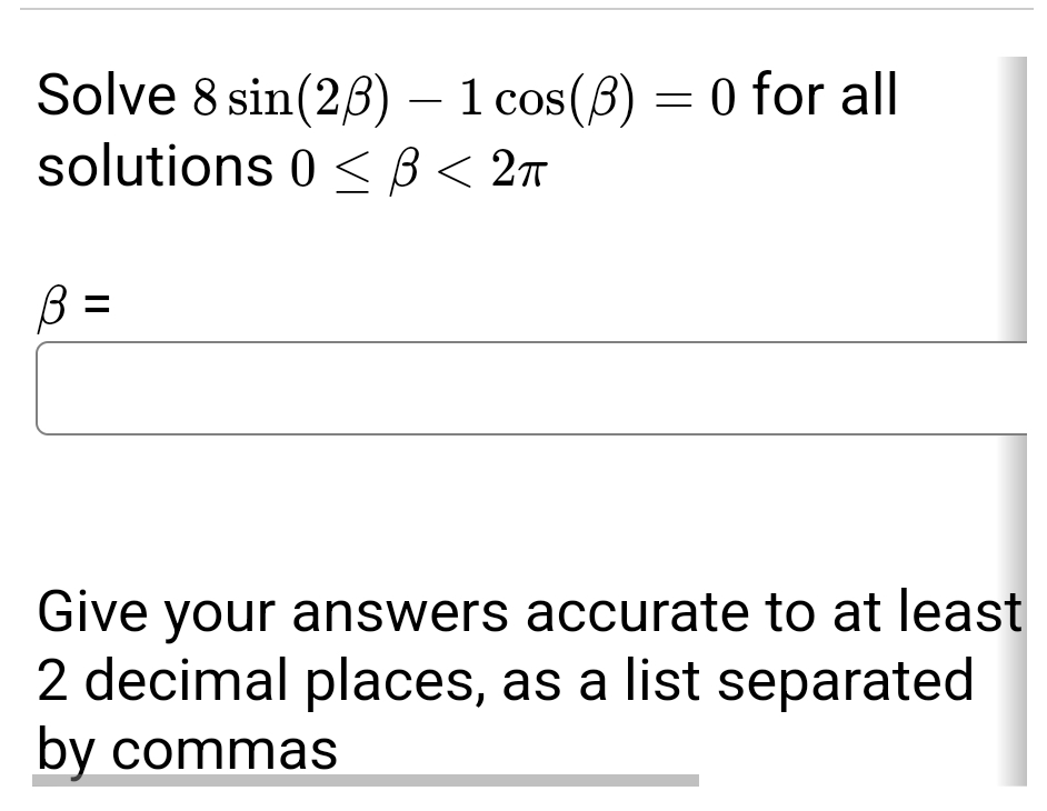 Solved Solve 8sin(2β)-1cos(β)=0 ﻿for all solutions | Chegg.com