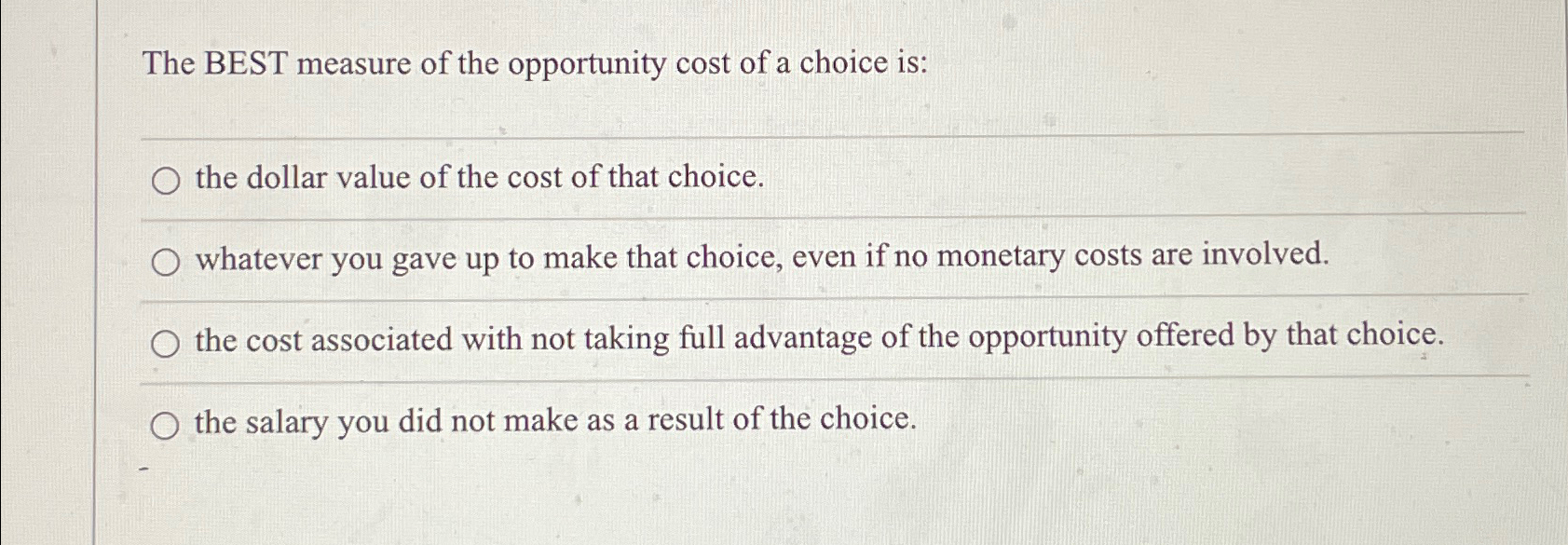 Solved The BEST measure of the opportunity cost of a choice | Chegg.com