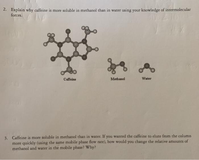 Solved Explain why caffeine is more soluble in methanol than