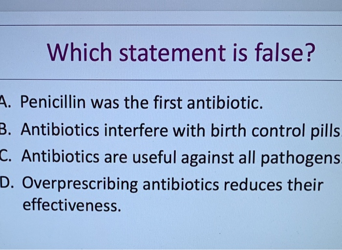 Solved Which Statement Is False A Penicillin Was The Fi Chegg Com