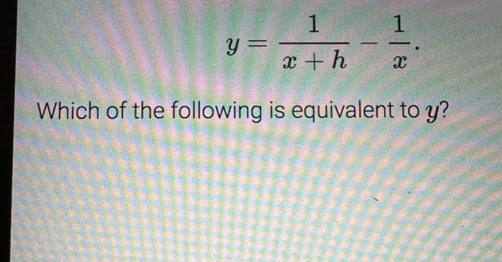 Solved y=1x+h1xWhich of the following is equivalent to y ?