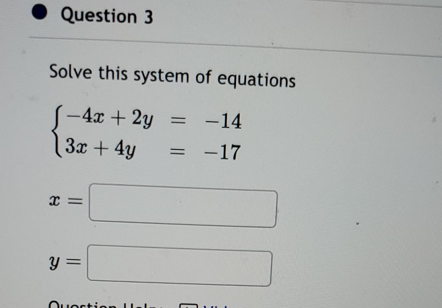 Solved Solve this system of equations {−4x+2y3x+4y=−14=−17 | Chegg.com
