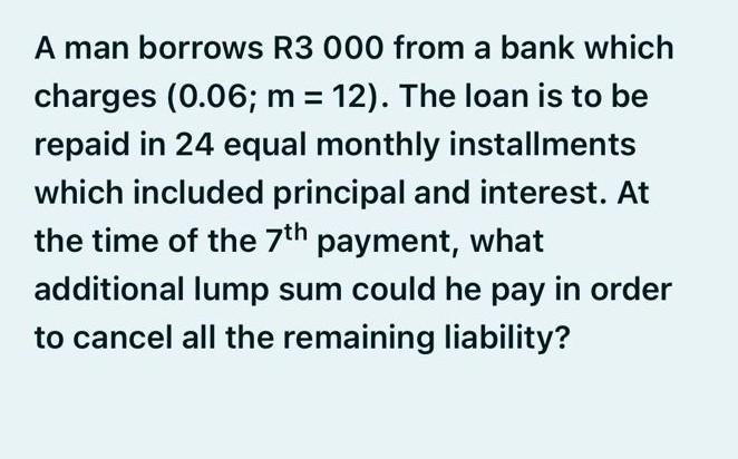 Solved A man borrows R3000 from a bank which charges | Chegg.com