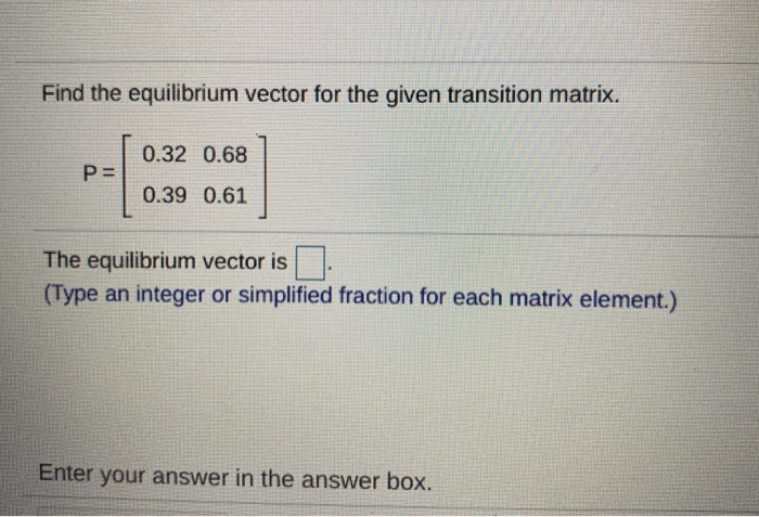 Solved Find the equilibrium vector for the given transition | Chegg.com