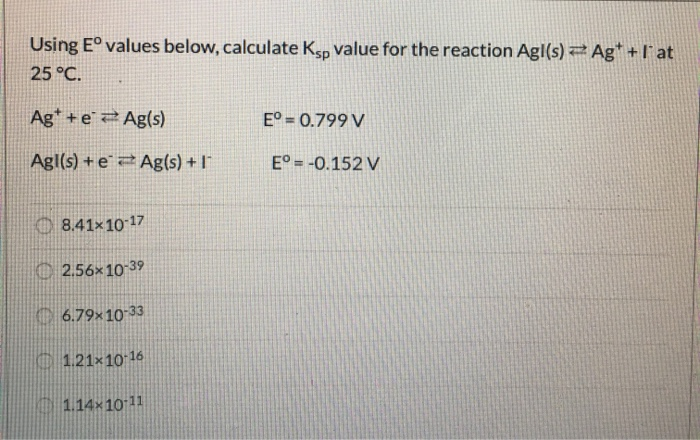 Solved Using E values below calculate Ksp value for the Chegg