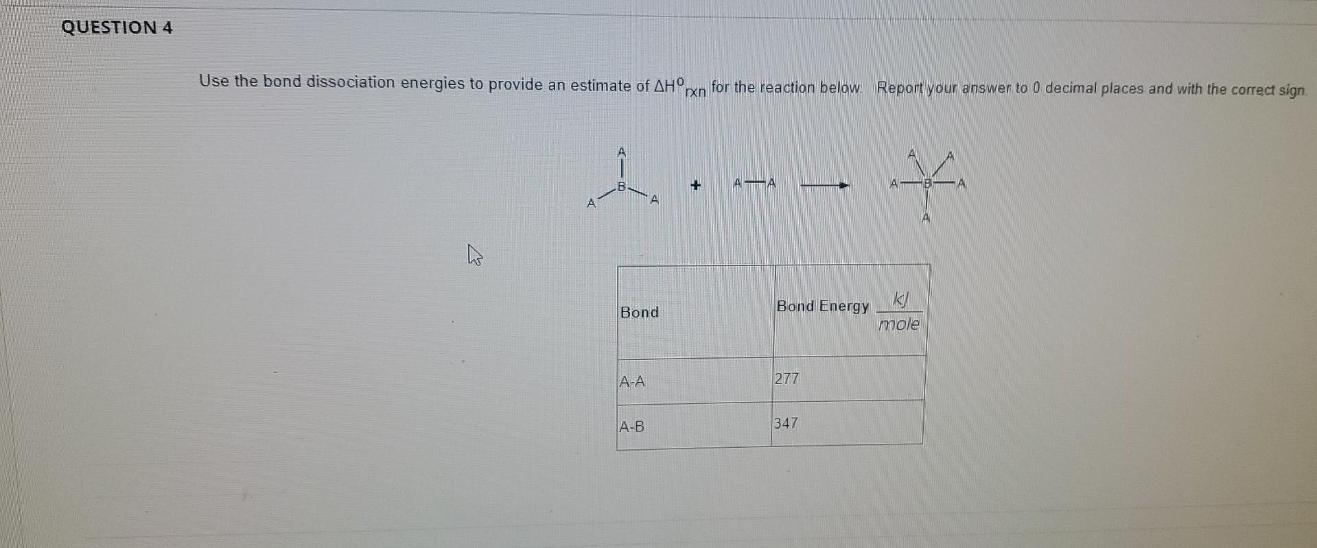 Solved QUESTION 4 Use The Bond Dissociation Energies To | Chegg.com