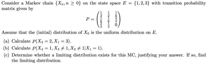 Solved Consider a Markov chain {Xn,n≥0} on the state space | Chegg.com