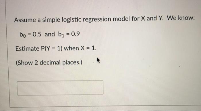 Solved Assume a simple logistic regression model for X and | Chegg.com
