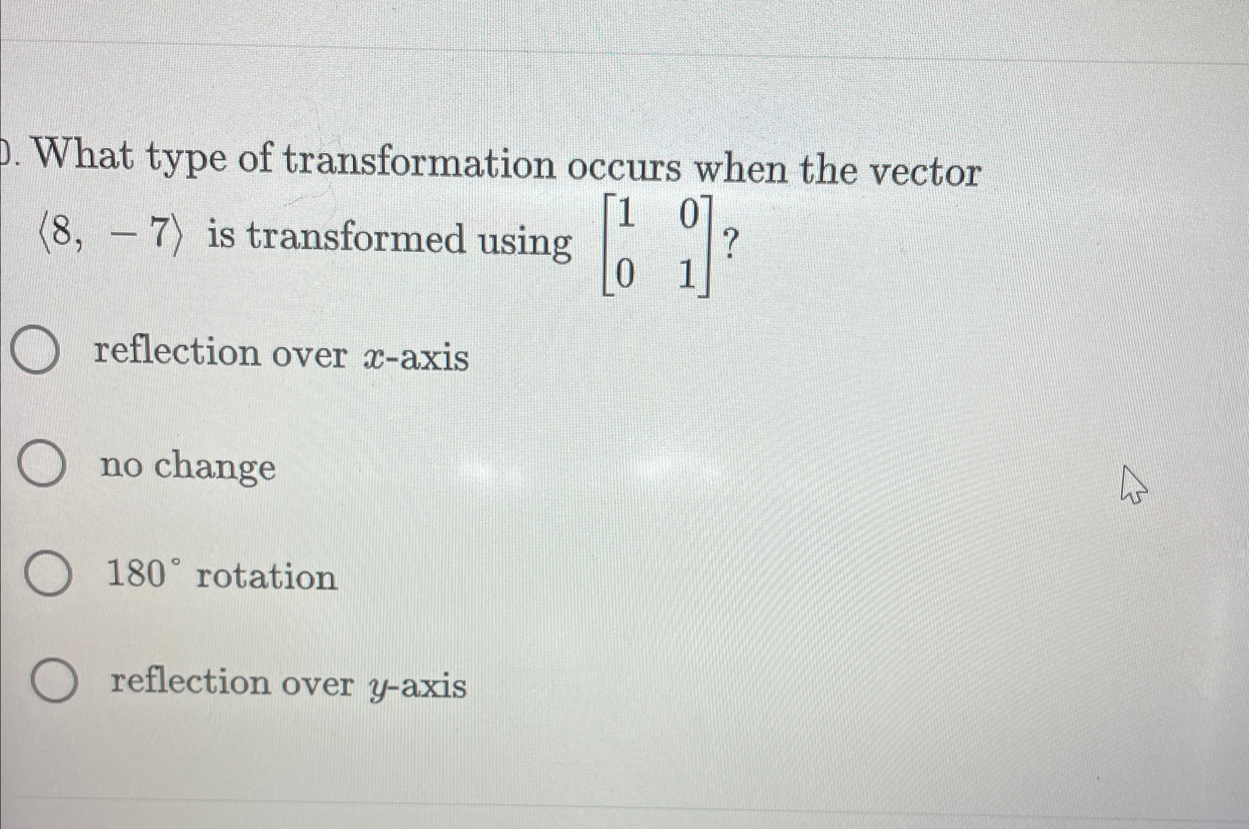 What type of transformation occurs when the vector | Chegg.com