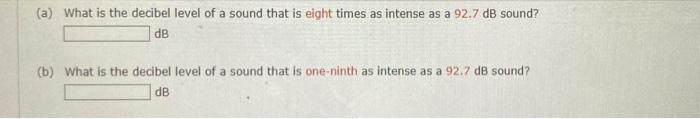 Solved (a) What is the decibel level of a sound that is | Chegg.com