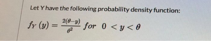Solved Let Y have the following probability density | Chegg.com