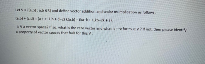 Solved Let V = {(a,b) : A,b ER) And Define Vector Addition | Chegg.com