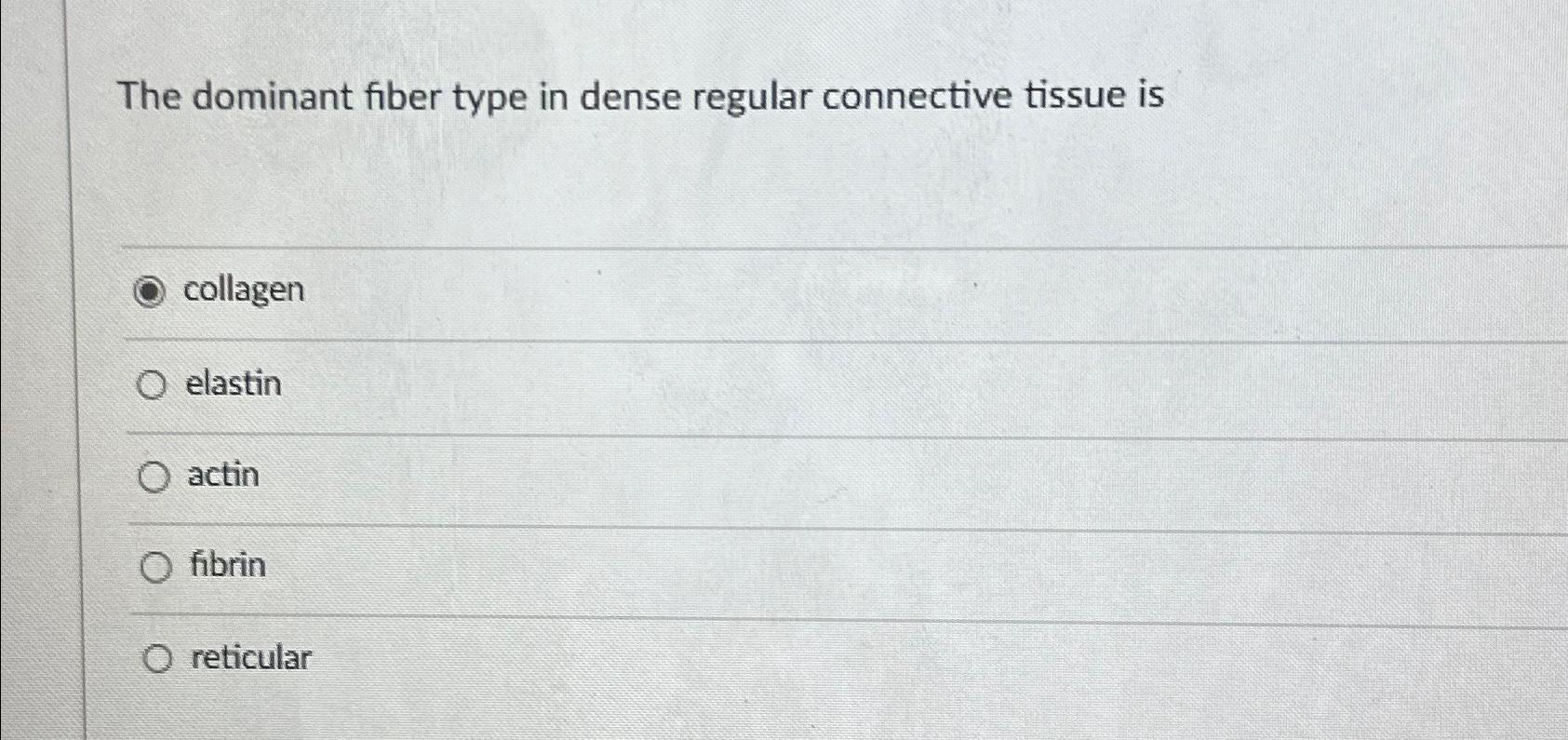 Solved The dominant fiber type in dense regular connective