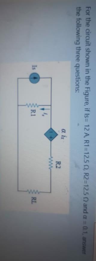Solved For the circuit shown in the Figure, if Is= 12 A, | Chegg.com