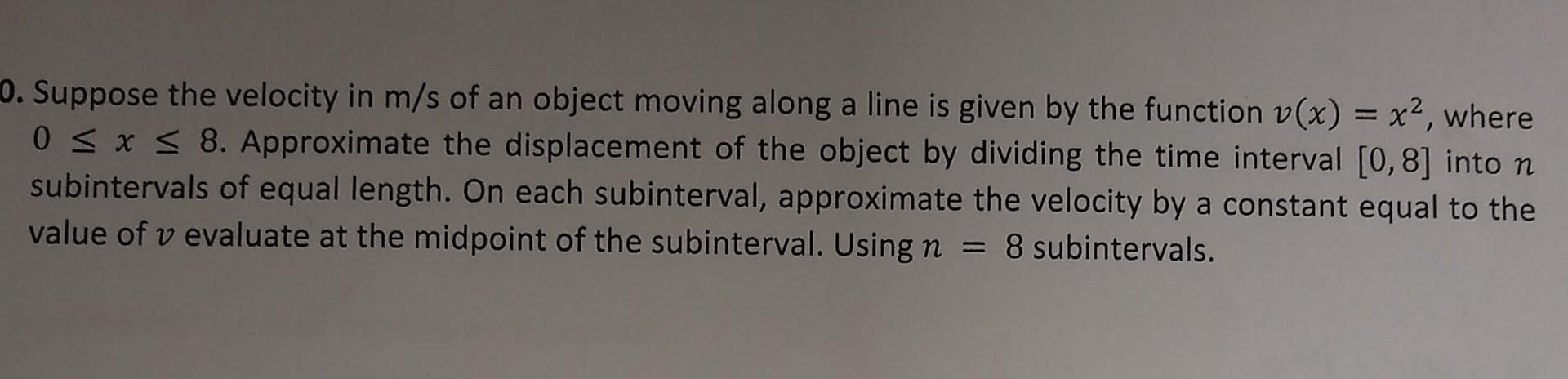 Solved Suppose The Velocity In M S Of An Object Moving Along Chegg Solved Suppose The Velocity In M S Of An Object Moving Along Chegg