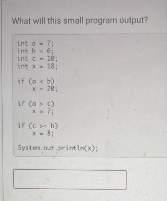 Solved What will this small program output? int a 7; int b = | Chegg.com