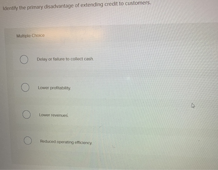 What is the primary disadvantage of extending credit to customers?